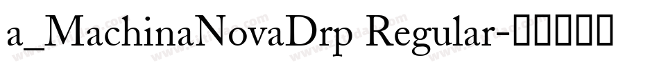 a_MachinaNovaDrp Regular字体转换